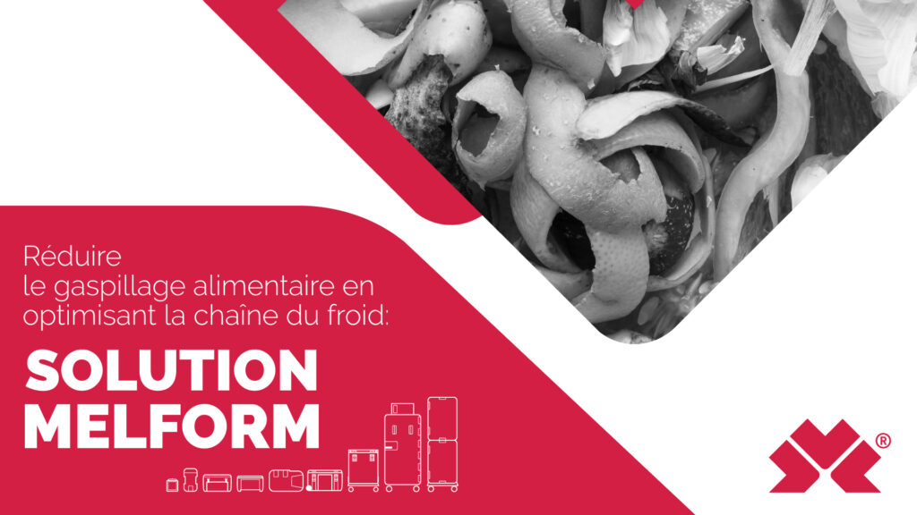 Réduire le gaspillage alimentaire en optimisant la chaîne du froid : la solution MELFORM